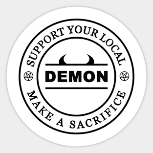 Support your local demon - Make a sacrfice Sticker